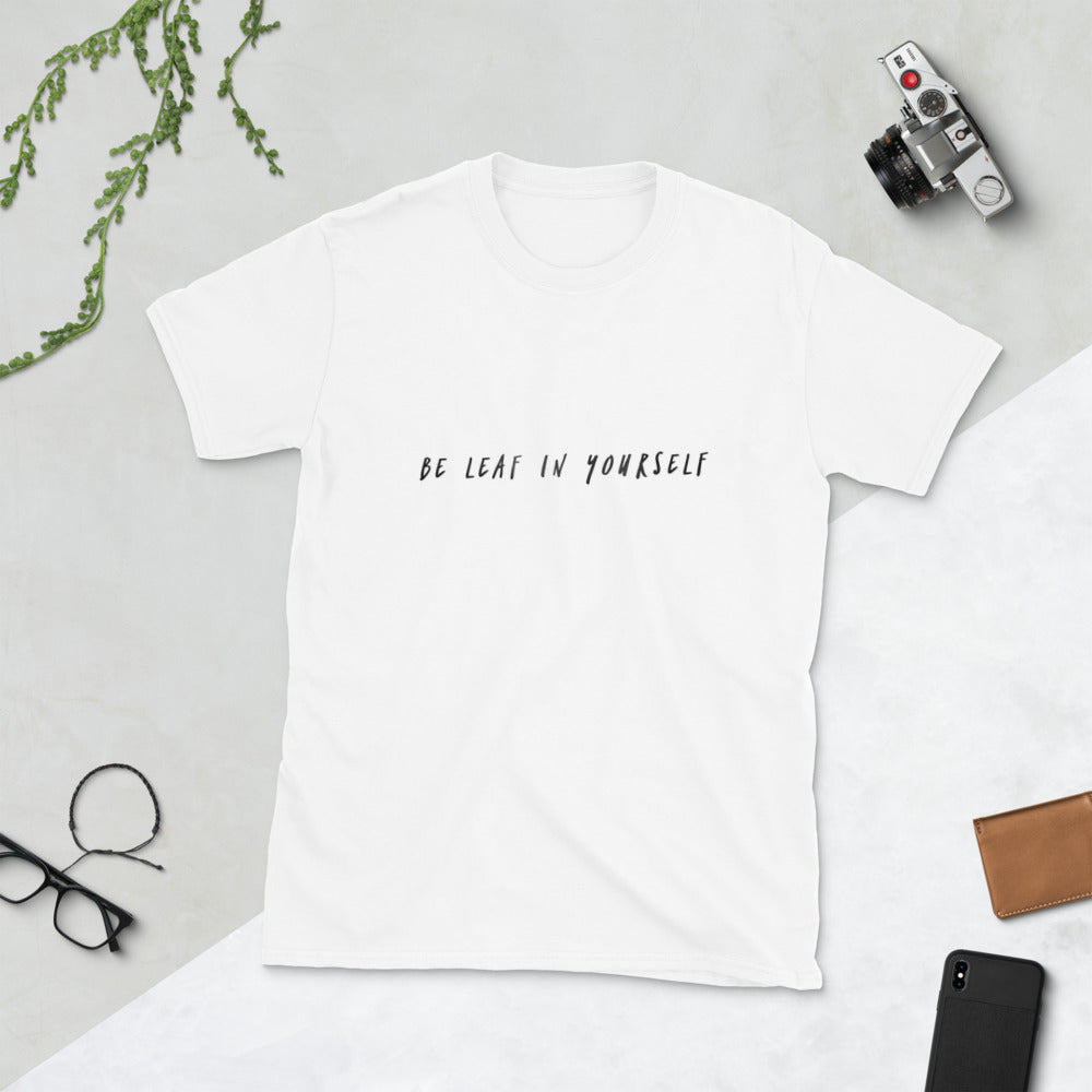 Be Leaf In Yourself Unisex T-Shirt