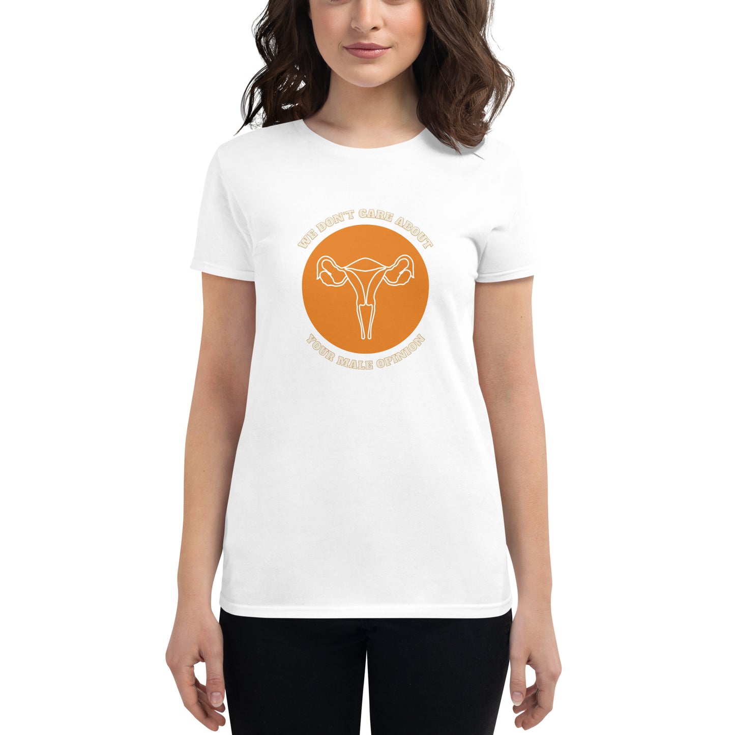We Don't Care About Your Male Opinions T-Shirt